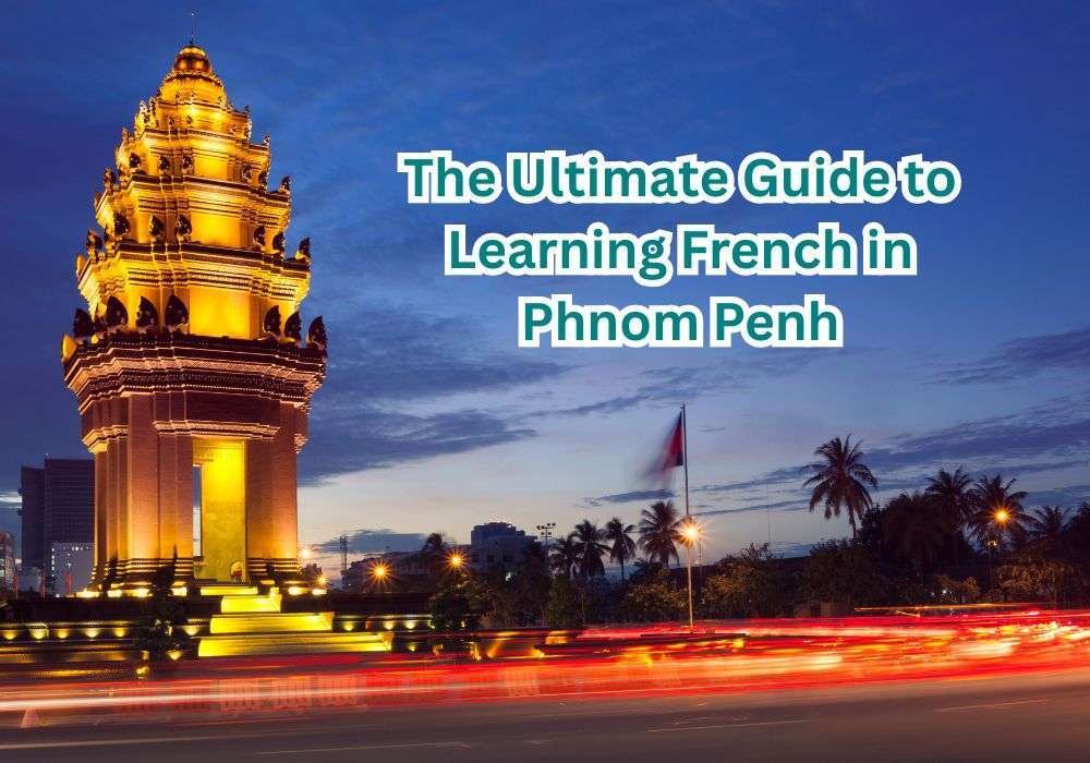 រៀនពីភាសាបារាំង phnom penh - learn french phnom penh